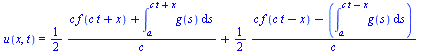 u(x, t) = `+`(`/`(`*`(`/`(1, 2), `*`(`+`(`*`(c, `*`(f(`+`(`*`(c, `*`(t)), x)))), int(g(s), s = a .. `+`(`*`(c, `*`(t)), x))))), `*`(c)), `/`(`*`(`/`(1, 2), `*`(`+`(`*`(c, `*`(f(`+`(`*`(c, `*`(t)), `-`...